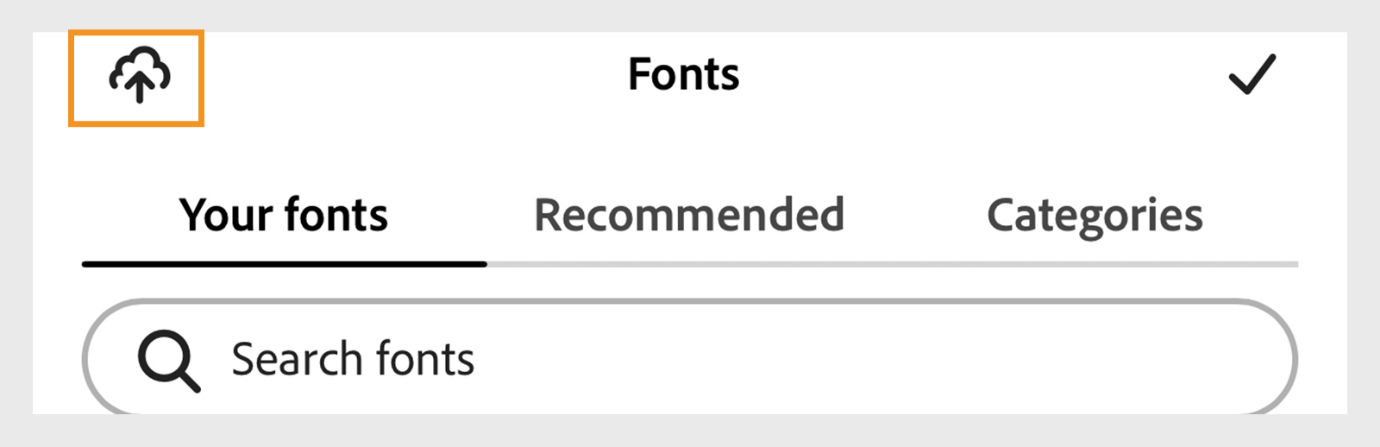 Adobe Express Fonts panel showing tabs for Your fonts, Recommended, and Categories, with a search bar labeled ‘Search fonts’ and an upload icon highlighted in orange.