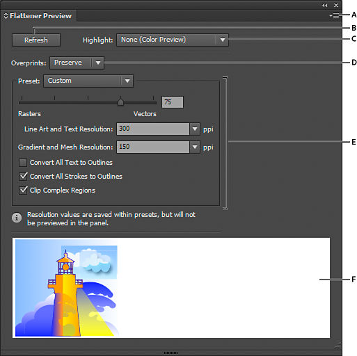 Flattener Preview panel

A. Panel menu B. Refresh button C. Highlight menu D. Overprint menu E. Transparency flattening settings F. Preview area 