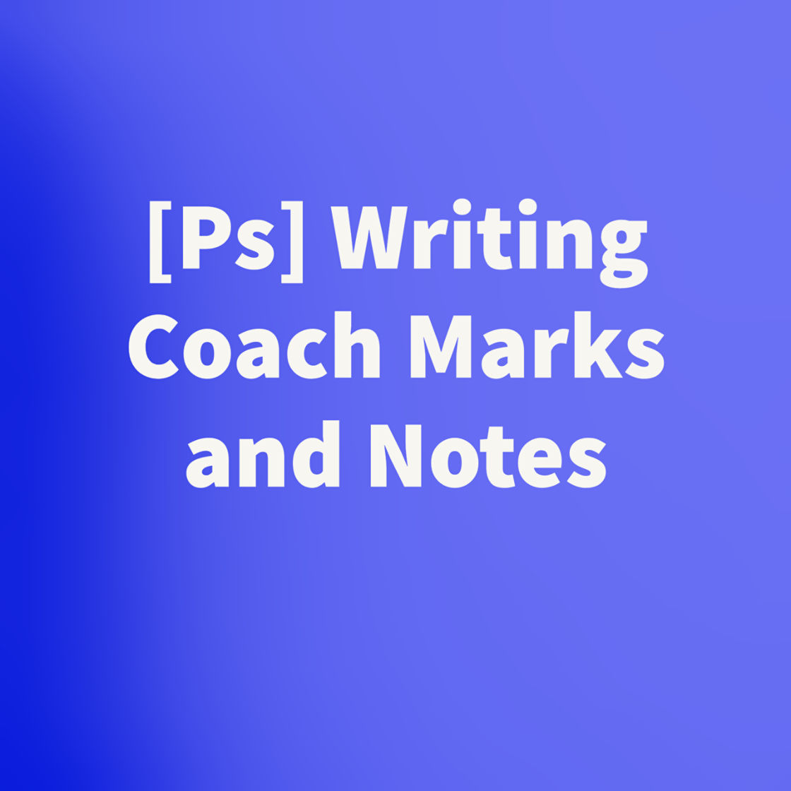 Ps writing coach marks and notes