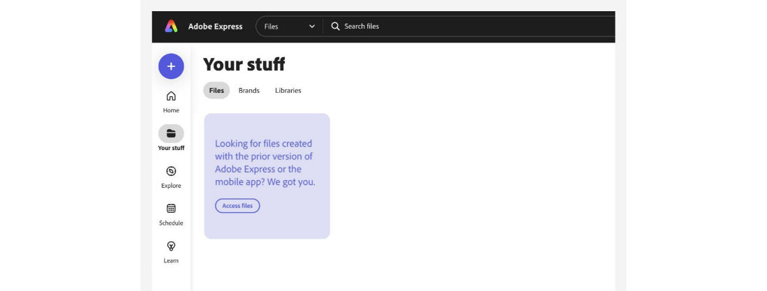 "Your stuff" panel is open on the screen which depicts a blue tile which has a button saying "Access files" to open files created in the older version of Adobe Express||Your_stuff