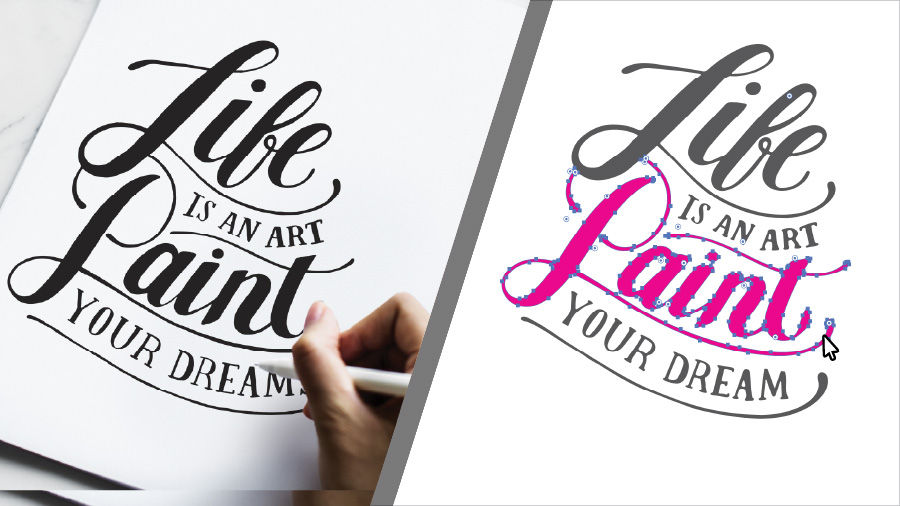"Life is an art, paint your dream" is handdrawn on the left side, and turned into paths on the right for editing in Illustrator