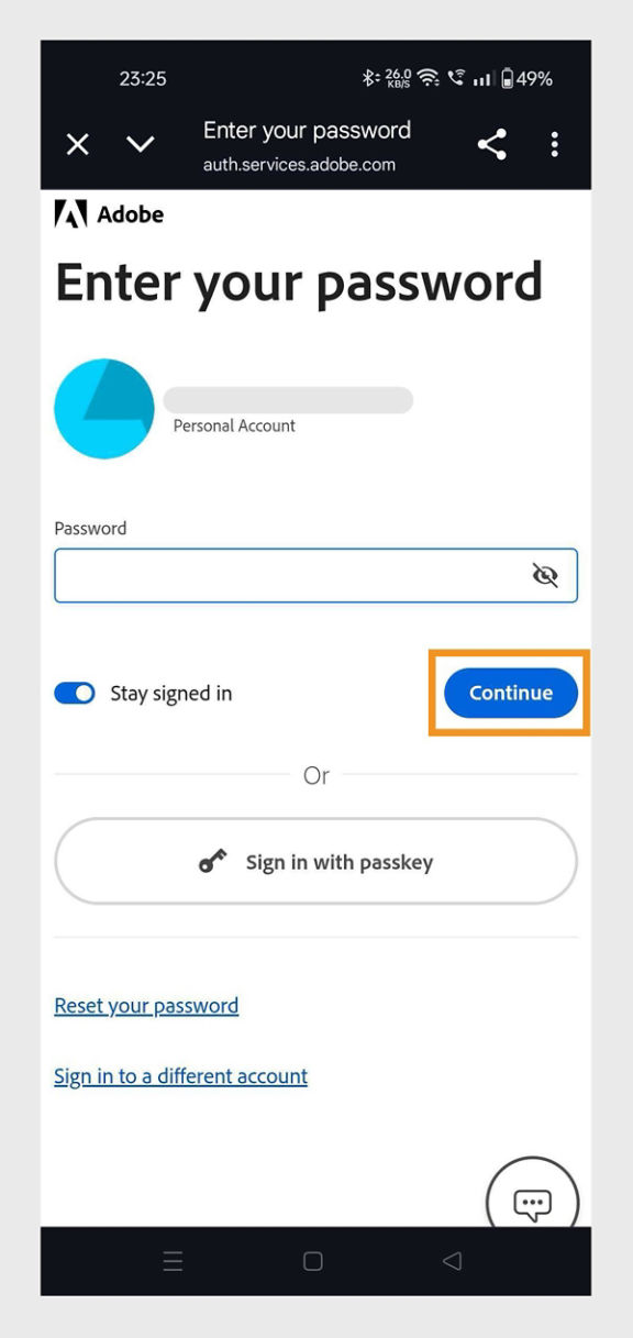 The Continue button, available in the Enter your password window of the Adobe Account Access app, allows you to sign in after you’ve entered your account password. 