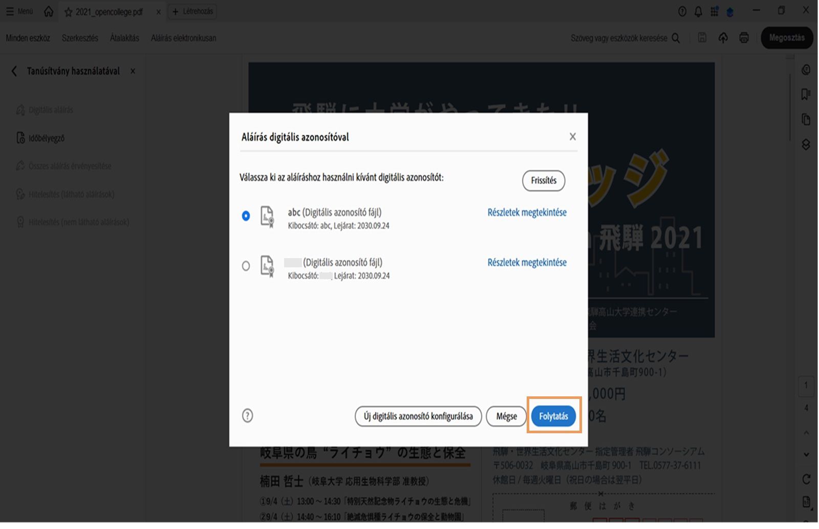 Egy párbeszédpanel az Acrobatban, amely megjeleníti az aláíráshoz rendelkezésre álló digitális azonosítókat.Egy digitális azonosító van kiválasztva, és a &quot;Folytatás&quot; gomb ki van emelve.