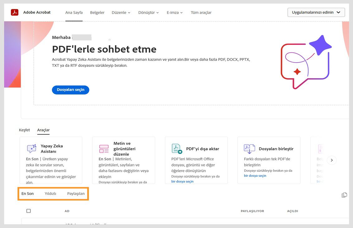 Acrobat web ana sayfasında Son kullanılan belgelerin bir listesi gösterilir. Uygun sekmeyi işaretleyip yıldızlı veya paylaşılan belgelerinizi seçerek görüntüleyebilirsiniz.