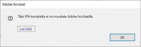 Adobe Acrobat -virheikkuna näyttää seuraavan virheviestin: Tätä XFA-lomaketta ei voi muokata Adobe Acrobatilla.