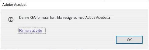 Adobe Acrobat-fejlvinduet viser følgende fejlmeddelelse: Denne XFA-formular kan ikke redigeres ved hjælp af Adobe Acrobat.