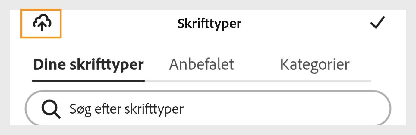 Panelet Skrifttyper i Adobe Express, der viser faner for Dine skrifttyper, Anbefalet og Kategorier, med en søgelinje mærket "Søg skrifttyper" og et upload-ikon fremhævet i orange.