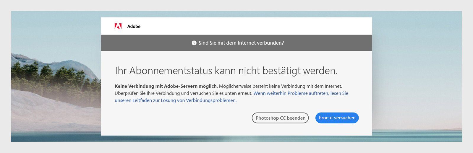 Adobe-Apps zeigen ein Dialogfeld mit der Meldung „Wir können deinen Abo-Status nicht verifizieren&quot; und den Optionen Beenden oder erneut versuchen an.