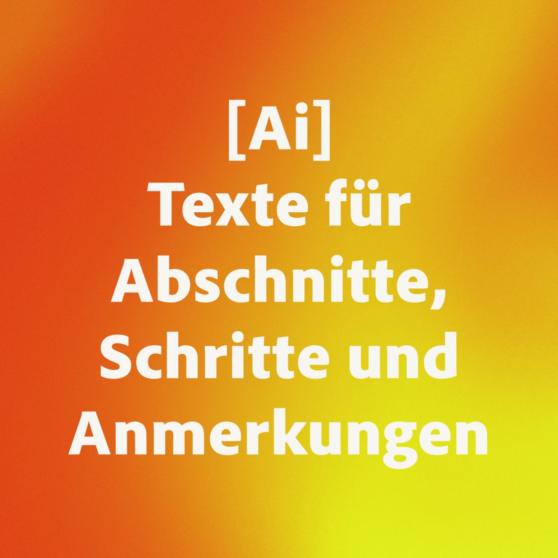 [AI] Texte für Abschnitte, Schritte und Anmerkungen