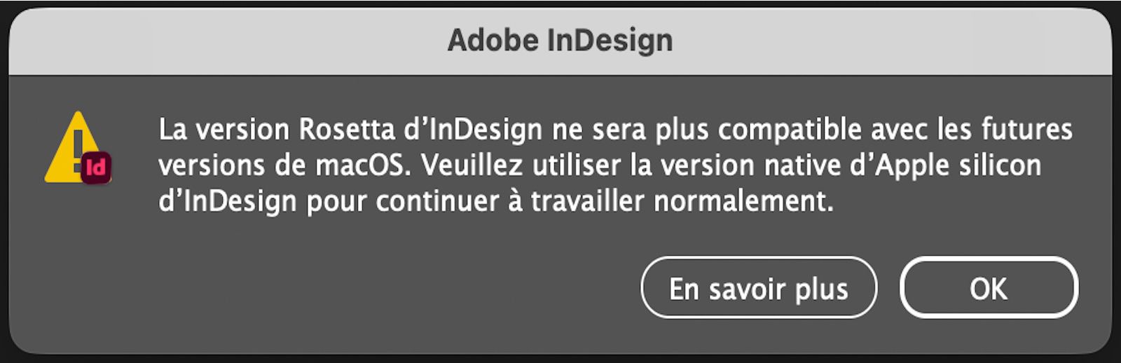 Une boîte de dialogue d’alerte informant les utilisateurs de l’arrêt de la version Rosetta et les invitant à passer à la version native Apple Silicon d’InDesign.