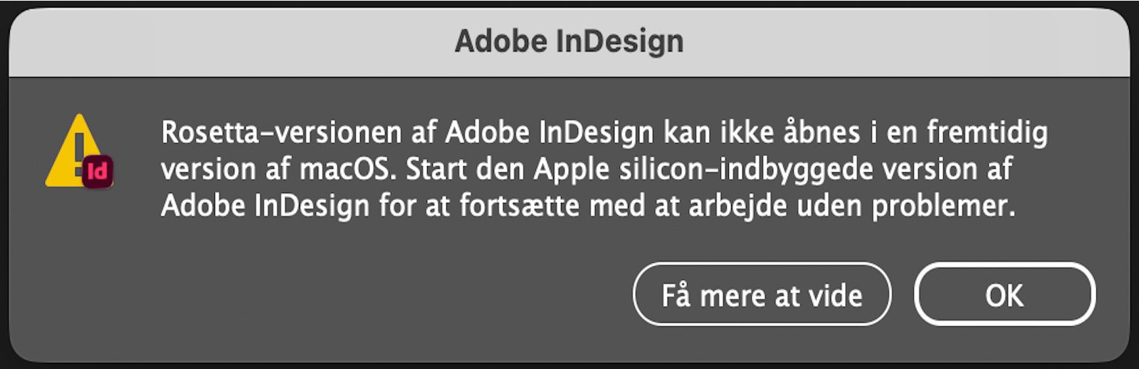 En dialogboks, der informerer brugere om ophøret af Rosetta-versionen og opfordrer dem til at skifte til den Apple Silicon-indbyggede version af InDesign.