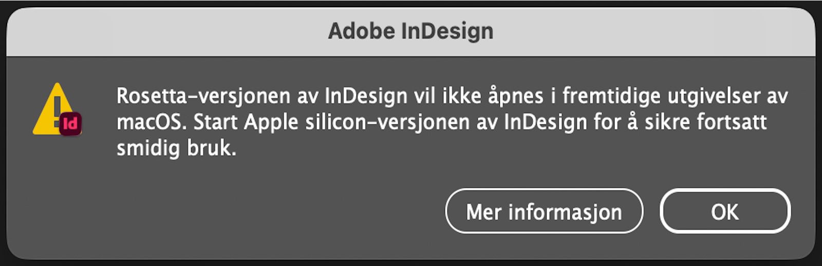 En varseldialogboks som informerer brukere om at Rosetta-versjonen blir avviklet og oppfordrer dem til å gå over til den opprinnelige Apple silicon-versjonen av InDesign.