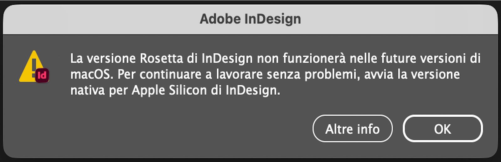 Una finestra di dialogo di avviso che informa gli utenti dell'interruzione della versione Rosetta e li invita a passare alla versione nativa Apple Silicon di InDesign.