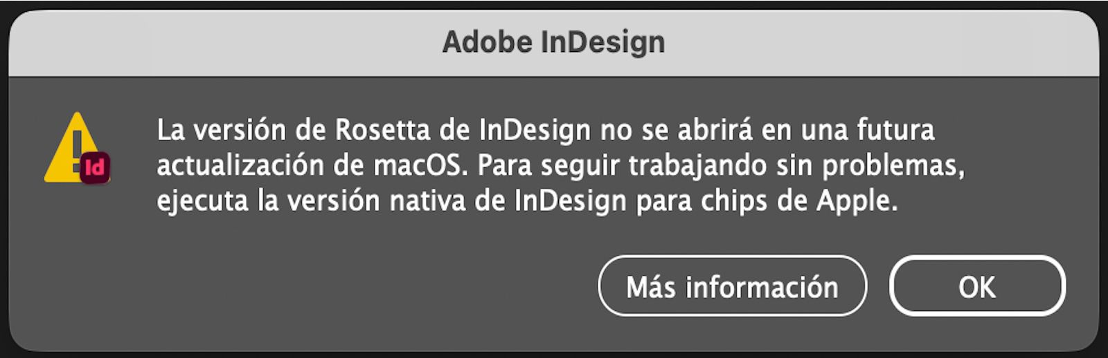 Un cuadro de diálogo de alerta que informa a los usuarios sobre la discontinuación de la versión Rosetta y les solicita que cambien a la versión nativa de Apple Silicon de InDesign.