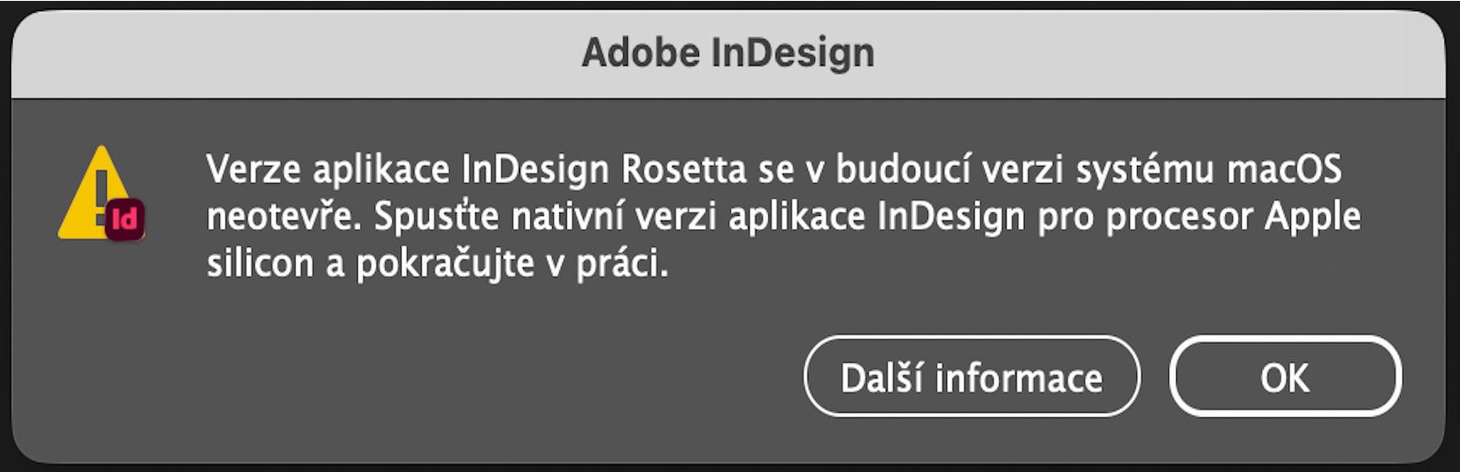 Dialogové okno upozornění informující uživatele o ukončení verze Rosetta a vyzývající je k přechodu na nativní verzi aplikace InDesign pro Apple Silicon.