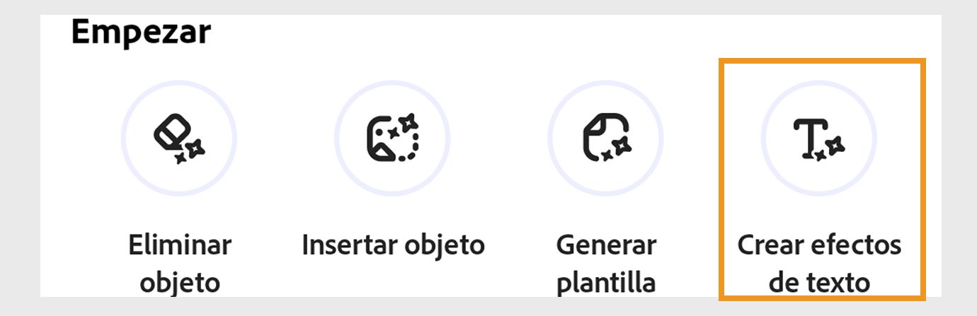 Opciones en «Empezar» que muestran «Generar imagen», «Eliminar objeto», «Insertar objeto», «Generar plantilla» y «Generar efectos de texto», con «Generar efectos de texto» resaltado.