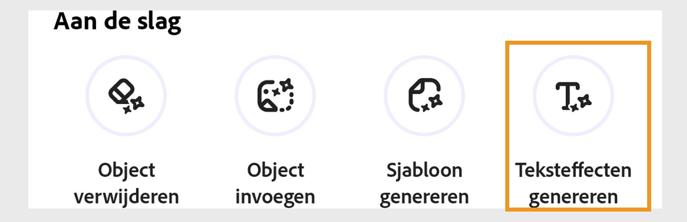 Opties onder Aan de slag met Afbeelding genereren, Object verwijderen, Object invoegen, Sjabloon genereren en Teksteffecten genereren met Teksteffecten genereren gemarkeerd.