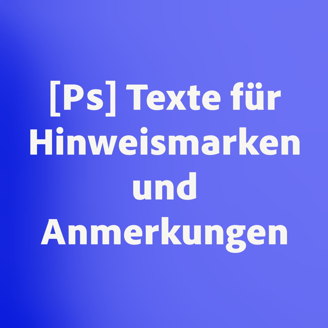 [PS] Texte für Hinweismarken und Anmerkungen