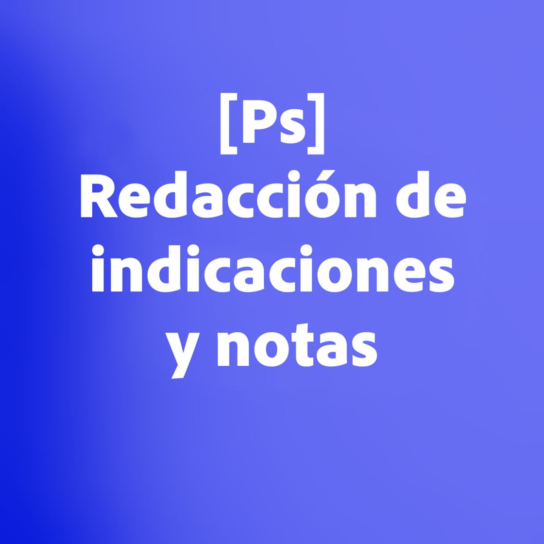Ps redacción de indicaciones y notas