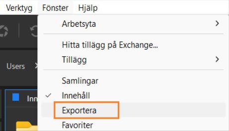 Välj panelen Exportera via alternativet Fönster på menyraden