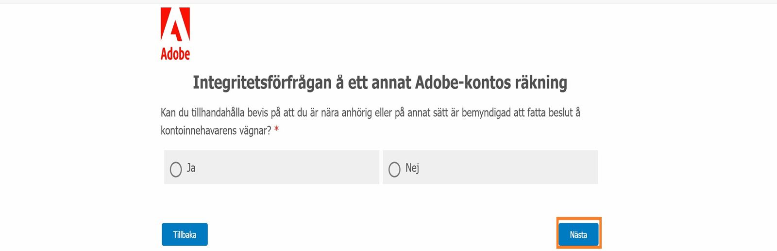 På skärmen för sekretessförfrågan visas ett ja/nej-bekräftelsemeddelande där du kan ange om du kan bevisa att du har behörighet att fatta beslut för kontoinnehavarens räkning.