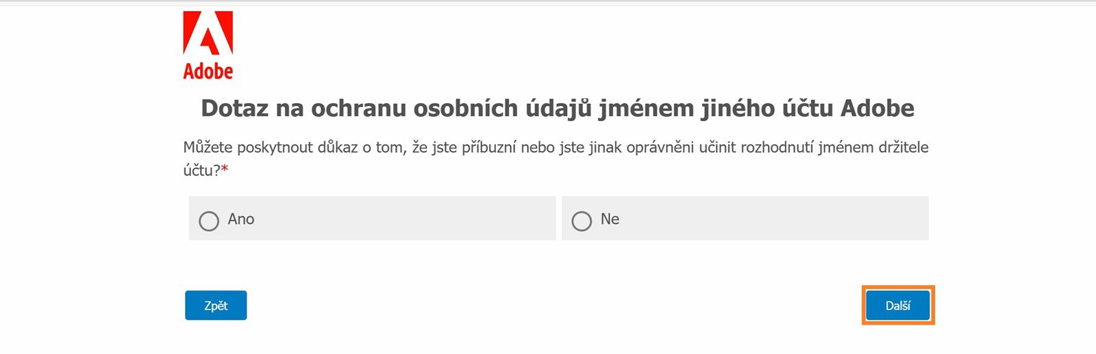 Na obrazovce Dotaz na ochranu osobních údajů se zobrazí potvrzovací zpráva s možností ano-ne, kde můžete určit, zda jste schopni poskytnout důkaz, že jste oprávněni činit rozhodnutí jménem držitele účtu.