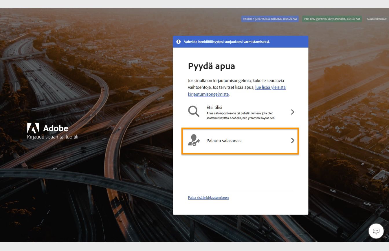 Voit palauttaa tilisi salasanan näytön oikeassa reunassa olevan Pyydä apua -ikkunan Palauta salasanasi -painikkeella.