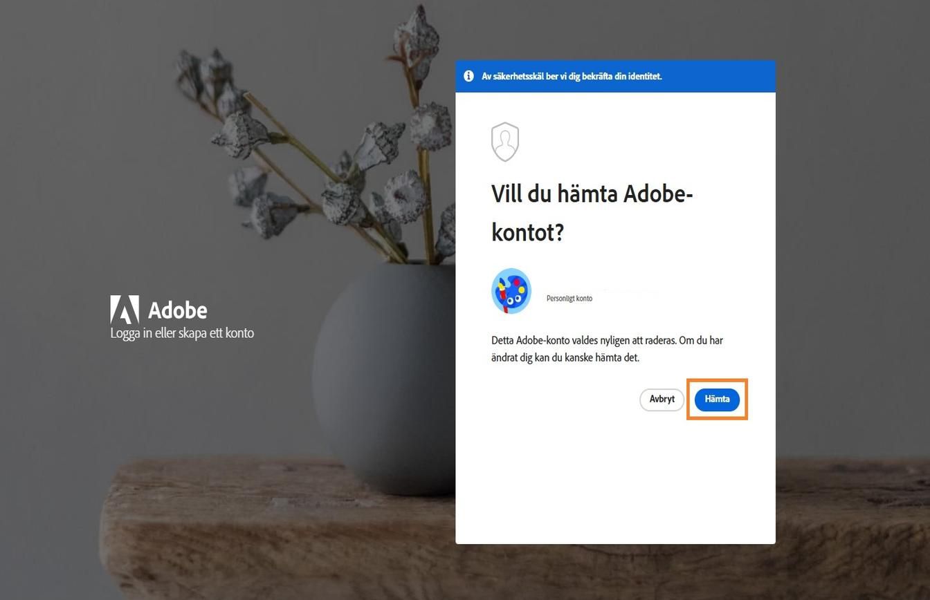 Knappen Hämta, som finns i fönstret Hämta Adobe-konto på inloggningssidan, gör att du kan återaktivera ditt nyligen raderade konto.