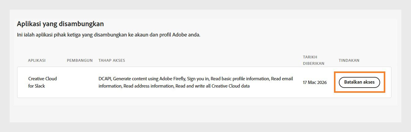 Butang Batalkan akses, tersedia di bawah lajur Tindakan dalam bahagian aplikasi yang disambungkan, membolehkan anda membatalkan akses aplikasi pihak ketiga ke akaun Adobe anda.