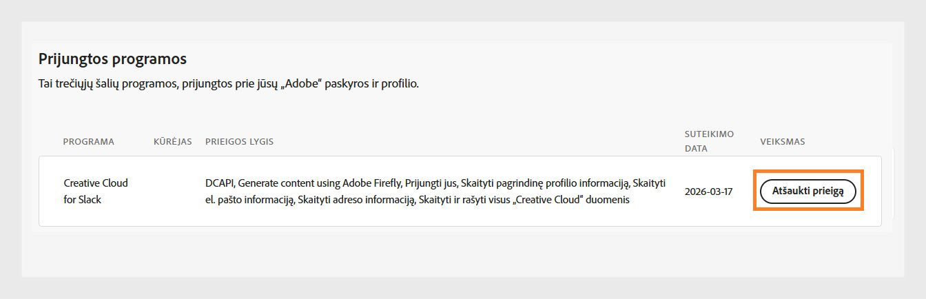 Mygtukas „Panaikinti prieigą“, esantis stulpelyje „Veiksmas“ skiltyje „Prijungtos programos“, leidžia panaikinti trečiųjų šalių programų prieigą prie jūsų „Adobe“ paskyros.