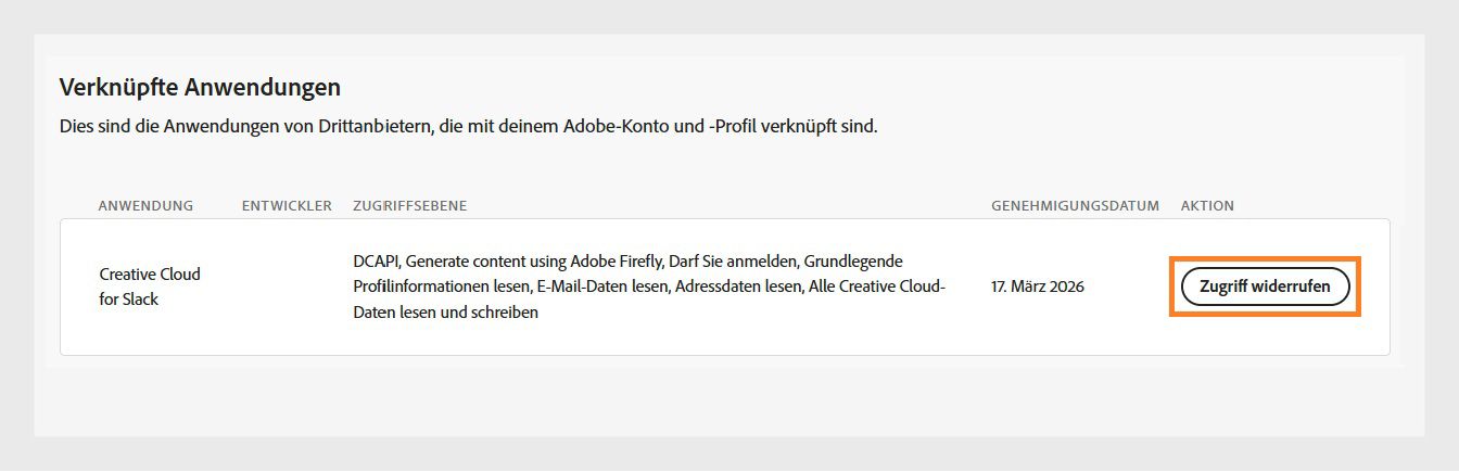 Die Schaltfläche „Zugriff widerrufen“, die in der Spalte „Aktion" im Bereich „Verbundene Anwendungen“ verfügbar ist, ermöglicht es dir, den Zugriff von Drittanbieter-Anwendungen auf dein Adobe-Konto zu widerrufen.