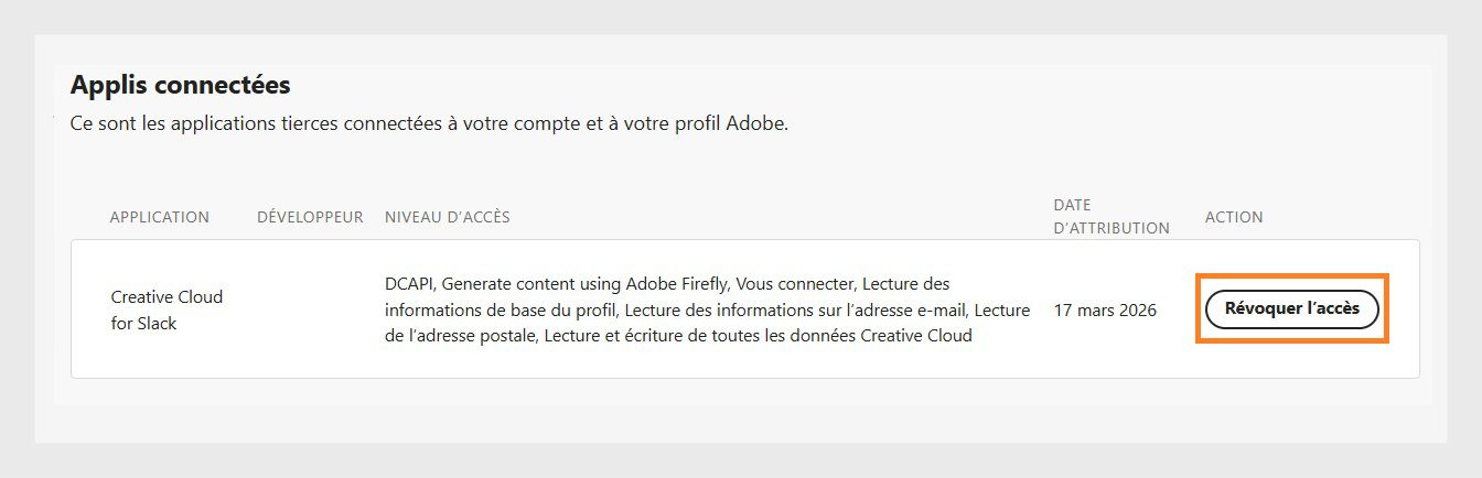 Le bouton Révoquer l’accès, disponible sous la colonne Action dans la section Applications connectées, vous permet de révoquer l’accès d’applications tiers à votre compte Adobe.