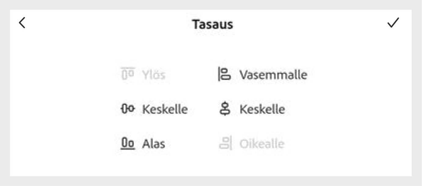 Mobiilinäkymän alalaitaan avautuvan tasauspaneelin tasausvaihtoehdot (ylös, vasemmalle, keskelle, alas ja oikealle) näkyvät kahteen sarakkeeseen ja kolmelle riville järjestettyinä, ja Ylös- ja Oikealle-vaihtoehdot on korostettu.