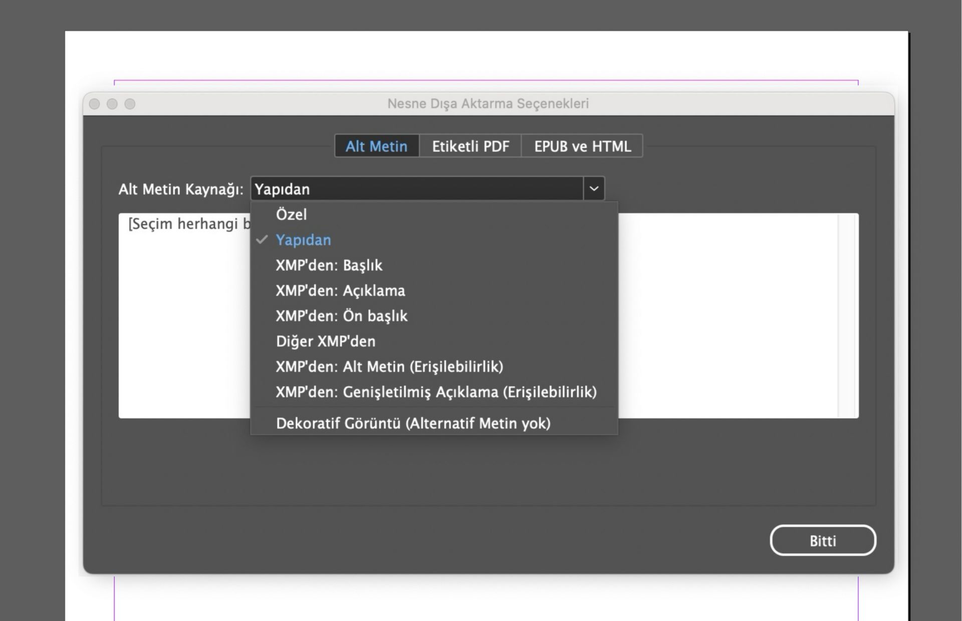 Adobe InDesign'ın Nesne Dışa Aktarma Seçenekleri penceresinin ekran görüntüsü, Alt Metin sekmesi etkin ve &quot;Alt Metin Kaynağı&quot; açılır menüsü genişletilmiş halde, &quot;Özel&quot;, &quot;Yapıdan&quot; ve çeşitli XMP meta veri kaynakları gibi seçenekler listeleniyor.