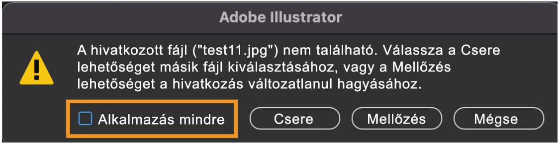 Figyelmeztető üzenet, amely akkor jelenik meg, ha az Illustrator-dokumentumban hiányzó hivatkozások vannak, ha azaz Alkalmazás az összesre opció ki van választva.