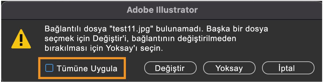 Illustrator belgesinde eksik bağlantılar olduğunda ve Tümüne Uygula seçeneği belirlendiğinde görüntülenen uyarı mesajı.