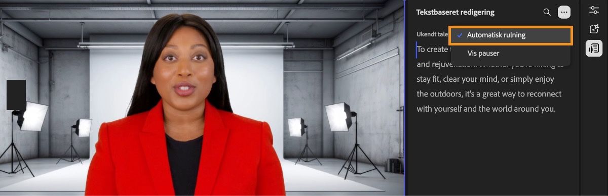 Panelet Tekstbaseret redigering er åbent og indeholder transskriberet indhold.Menuen Mere er også åben, og indstillingen Automatisk rulning er valgt.