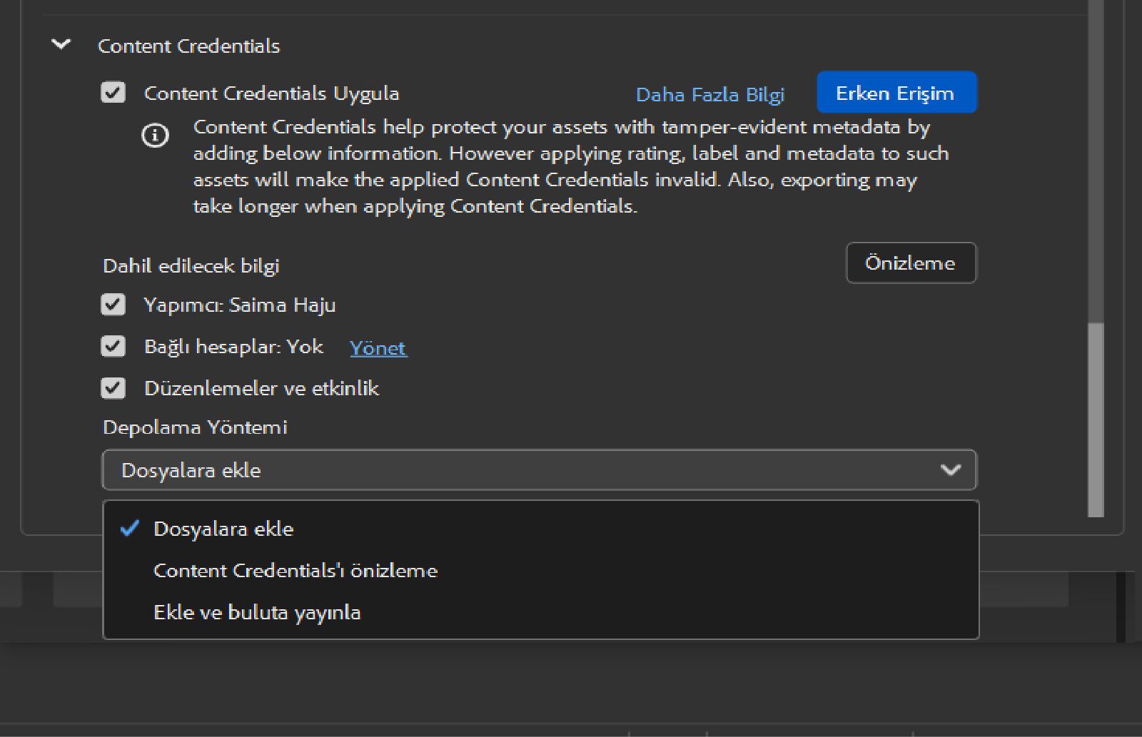 Content Credentials yapılandırmaları; kullanıcının Content Credentials'ı uygulayabileceği ve Üretici, Bağlı Hesap ve Depolama Yöntemleri gibi Dahil Edilecek Bilgiler'i seçebileceği durumlarda görüntülenir.