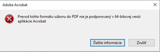 Tento formát súboru nie je možné konvertovať na formát PDF pomocou 64-bitovej verzie aplikácie Acrobat
