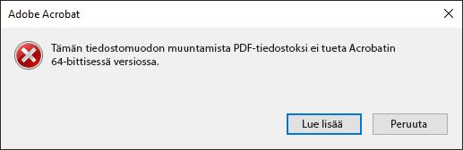 Tätä tiedostomuotoa ei voi muuntaa PDF-tiedostoksi 64-bittisellä Acrobatilla