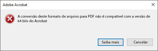 Não é possível converter esse formato de arquivo em PDF no Acrobat de 64 bits