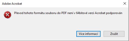 Tento formát souboru nelze pomocí 64bitové verze aplikace Acrobat převést do PDF.