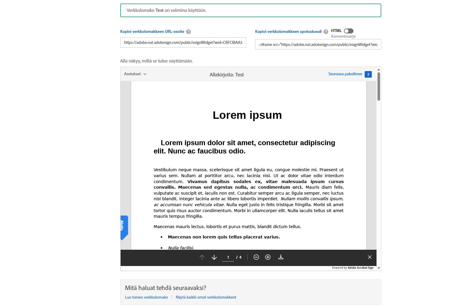 Esimerkkiverkkolomakkeen widget näyttää vahvistusviestin, että verkkolomake on valmis. Se näyttää myös vaihtoehdot verkkolomakkeen URL:n jakamiseen, upotuskoodin käyttämiseen ja muihin suositeltuihin toimintoihin, kuten verkkolomakkeen esikatseluun ja tarkasteluun.