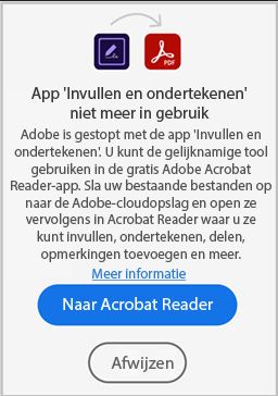 In het dialoogvenster voor het buiten gebruik stellen van de Adobe-app Invullen en ondertekenen wordt de knop Ga naar Acrobat Reader weergegeven.