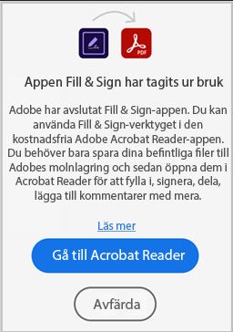 Dialogrutan om att appen Adobe Fill and Sign tas ur bruk visar knappen Gå till Acrobat-reader.
