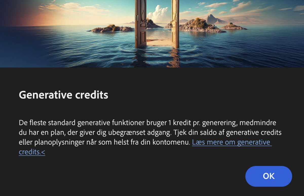 Dialogboksen Generative kreditter informerer brugerne om, at en funktion bruger generativ AI, og at de fleste standardfunktioner bruger 1 kredit pr. generering. Det fremgår også, at kreditter ikke fratrækkes for dem, der har Creative Cloud Premium- og Firefly-planer. Der er mulighed for at vælge OK for at bekræfte disse oplysninger og bruge funktionen eller for at vælge Annuller, hvis du ikke ønsker at bruge funktionen.
