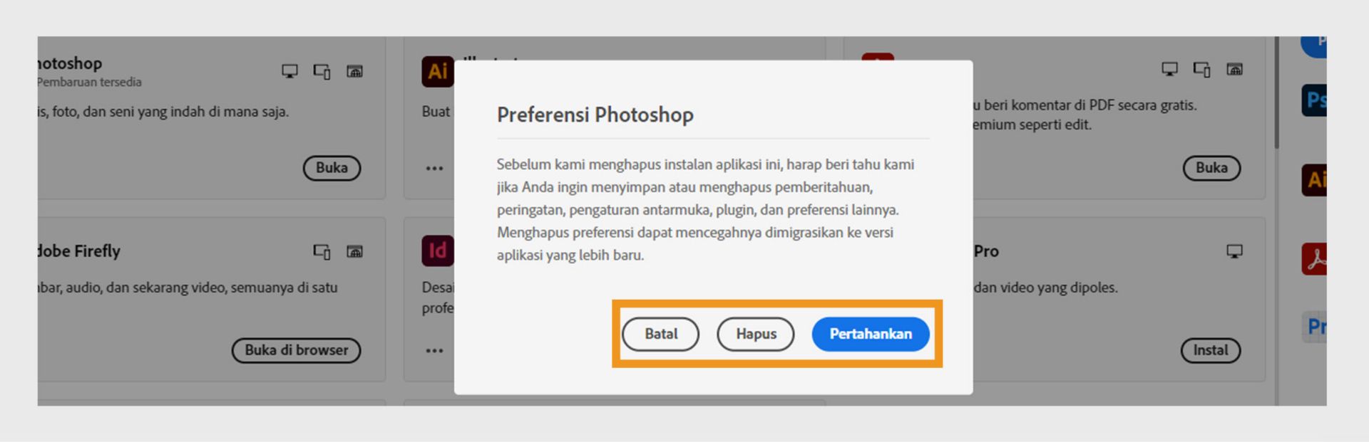 Kotak dialog preferensi akan menanyakan apakah Anda ingin mempertahankan atau menghapus pemberitahuan, peringatan, plugin, dan preferensi lainnya. Anda juga dapat membatalkan proses penghapusan instalan. 