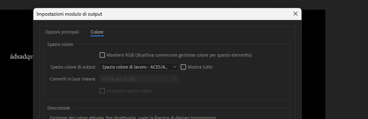 La finestra di dialogo Impostazioni modulo di output aperta e, nella scheda Colore, sono presenti diverse impostazioni per configurare e gestire vari parametri per i file multimediali importati, tra cui la gestione colore.