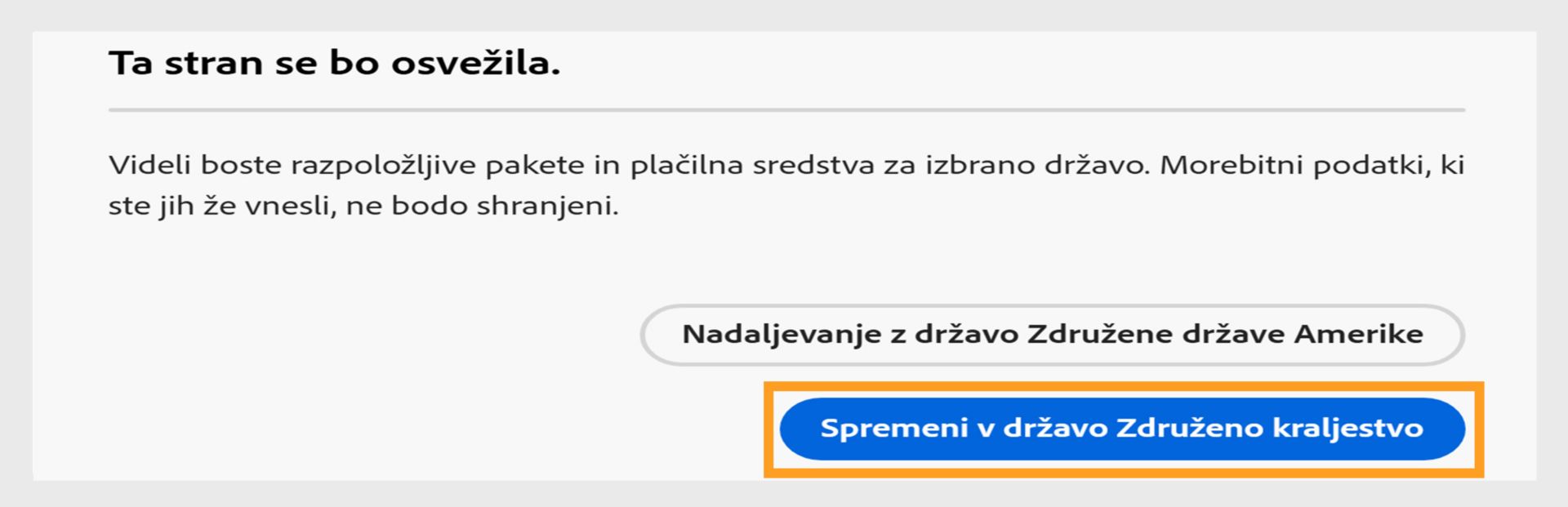 Poziv »Stran se bo kmalu osvežila« prikazuje možnosti za nadaljevanje s trenutno državo ali spremembo države. 