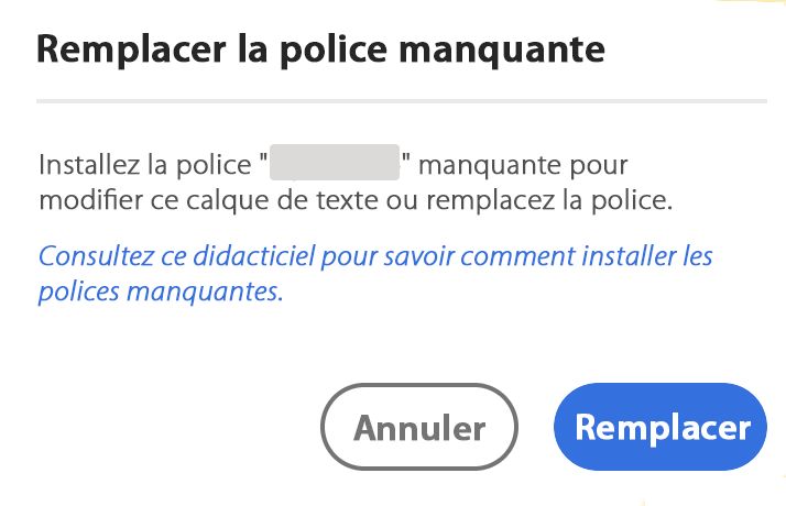 Si vos polices font partie des polices manquantes, vous pouvez les ajouter. Installez la police manquante pour modifier ce calque de texte ou remplacez la police.